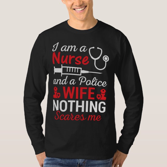 Camiseta I Am A Nurse And Police Wife Nothing Scares Wife I (Anverso)