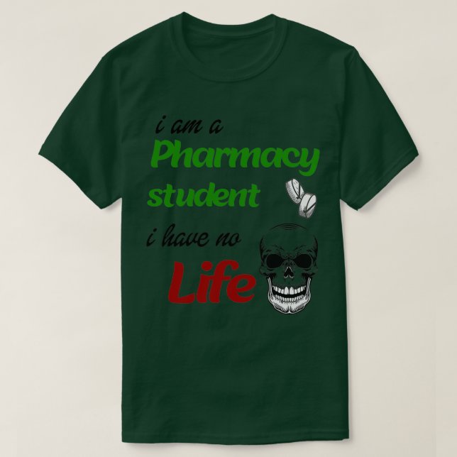 Camiseta I Am A Pharmacy Student i Have No Life Students Fu (Diseño del anverso)
