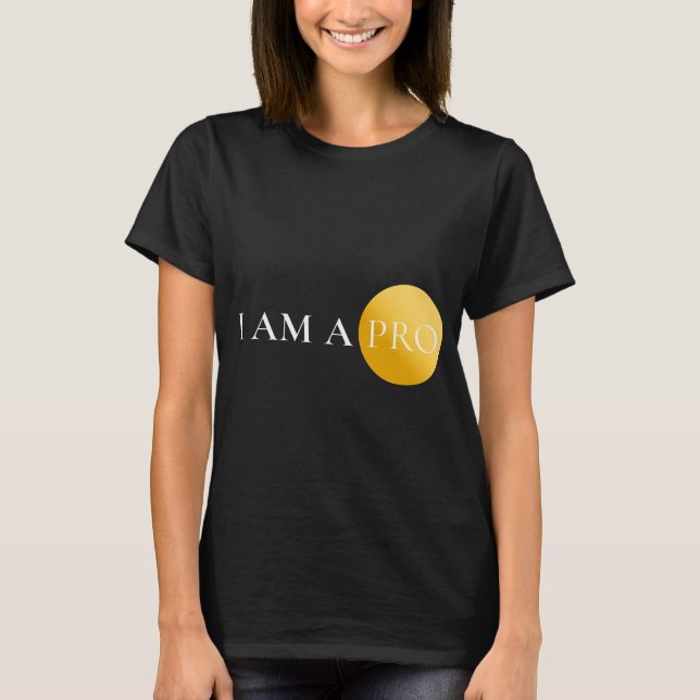 Camiseta I AM A PRO | Minimalist Motivational  (Anverso)