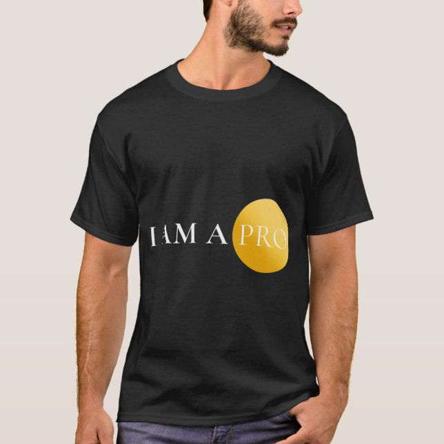 Camiseta I AM A PRO | Minimalist Motivational  (Anverso)
