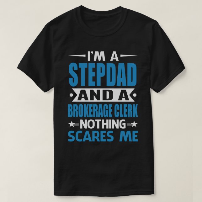 Camiseta I Am A STEPDAD And A Brokerage Clerk Nothing Scare (Diseño del anverso)