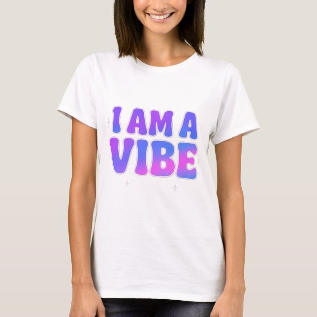Camiseta I Am A Vibe — Energy Frequency Manifestation Desig (Anverso)