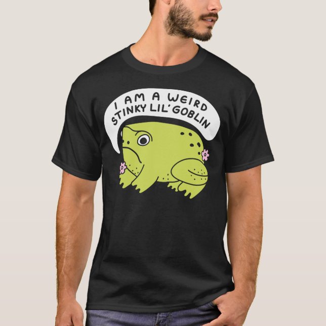 Camiseta I Am A Weird Stinky Lil' Goblin Frog (Anverso)