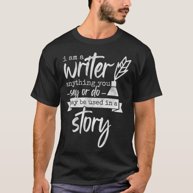 Camiseta I Am A Writer Anything You Say  Book Author & Nove (Anverso)
