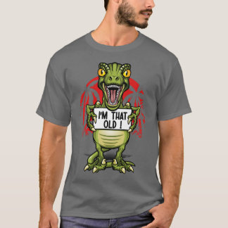 Camiseta I am an old dinosaur