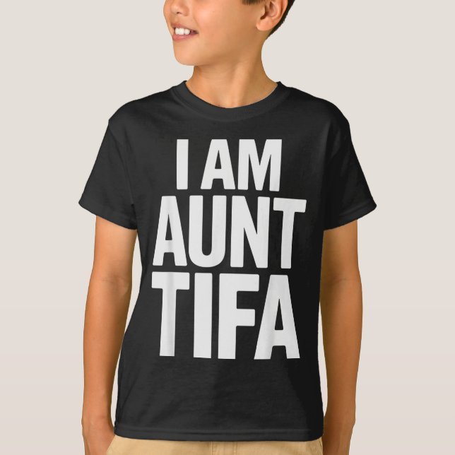 Camiseta I Am Aunt Tifa Bold Statement Family Humor  (Anverso)