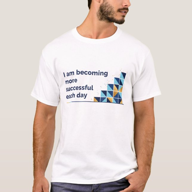 Camiseta I Am Becoming More Successful Each Day (Anverso)