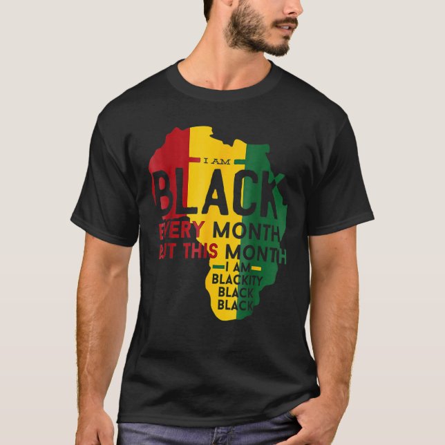 Camiseta I Am Black Every Month Black Black History Month (Anverso)