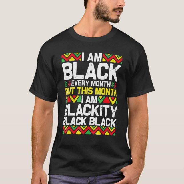Camiseta I Am Black Every Month Black Black History Month 1 (Anverso)