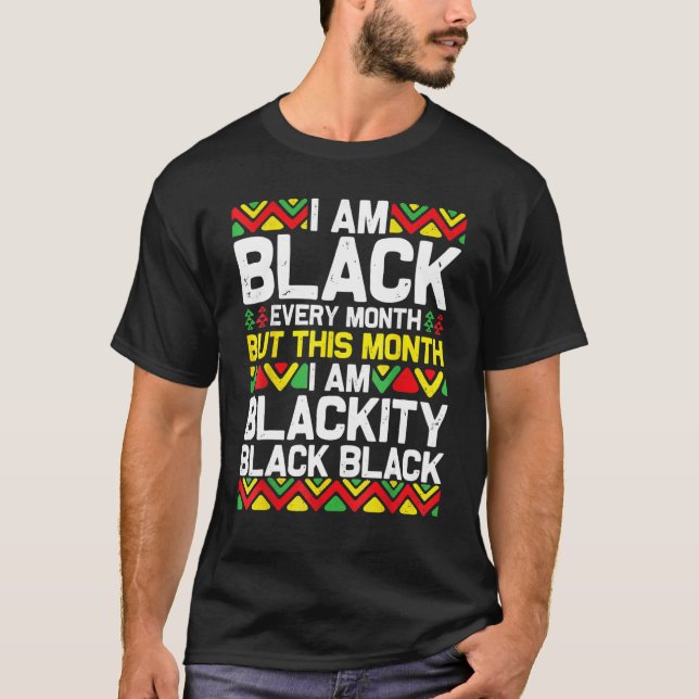 Camiseta I Am Black Every Month Black Black History Month 2 (Anverso)