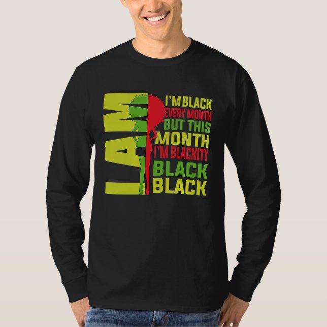 Camiseta I Am Black Every Month But This Month Im Blackity  (Anverso)