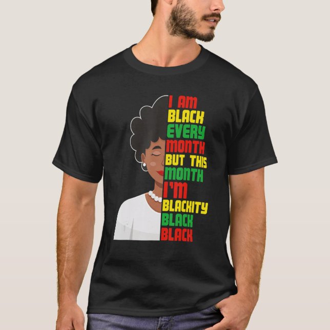 Camiseta I Am Black Every Month But This Month I'm Blackity (Anverso)