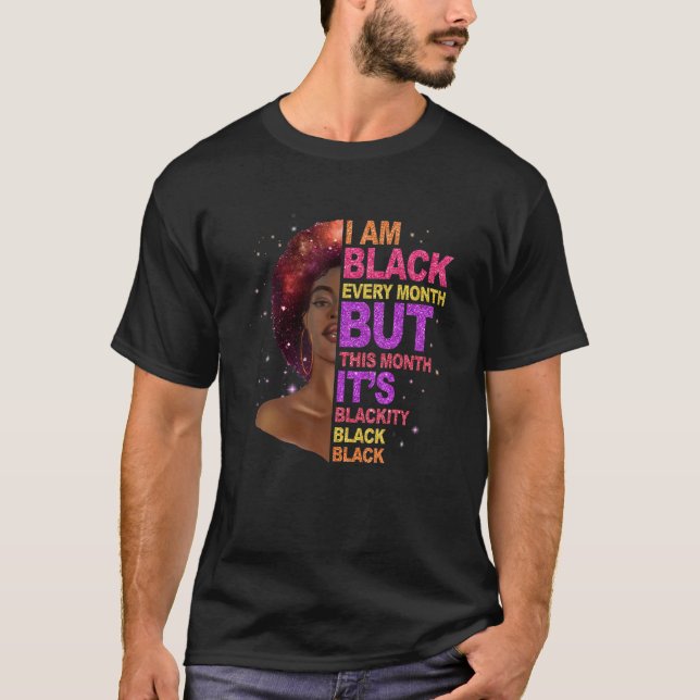 Camiseta I Am Black Every Month But This Month I'm Blackity (Anverso)