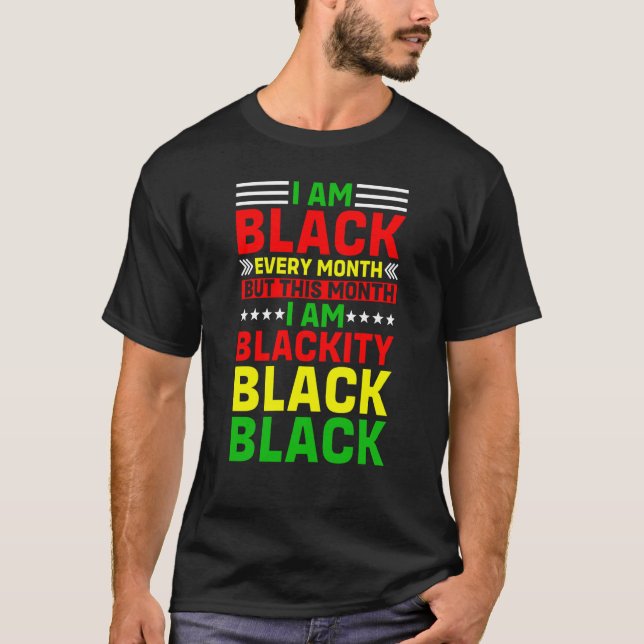 Camiseta I Am Black Every Month But This Month I'm Blackity (Anverso)