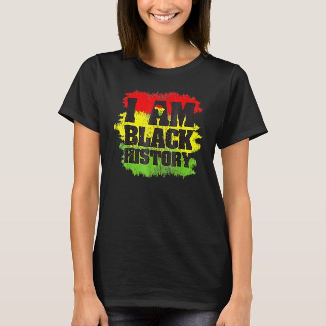 Camiseta I Am Black History Month African Pride Black Every (Anverso)
