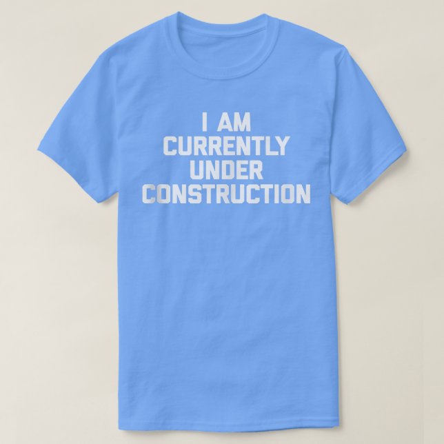 Camiseta I Am Currently Under Construction  funny workout g (Diseño del anverso)
