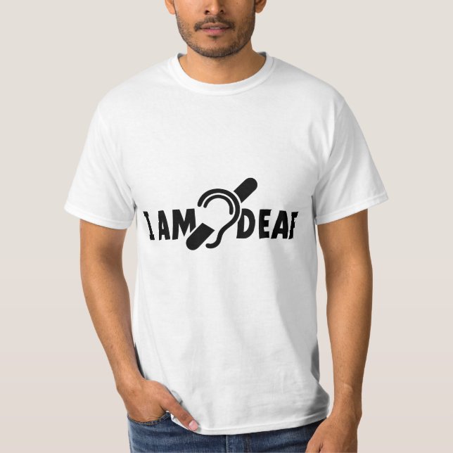 Camiseta I am deaf. Limited hearing. Doven, slechthorend (Anverso)