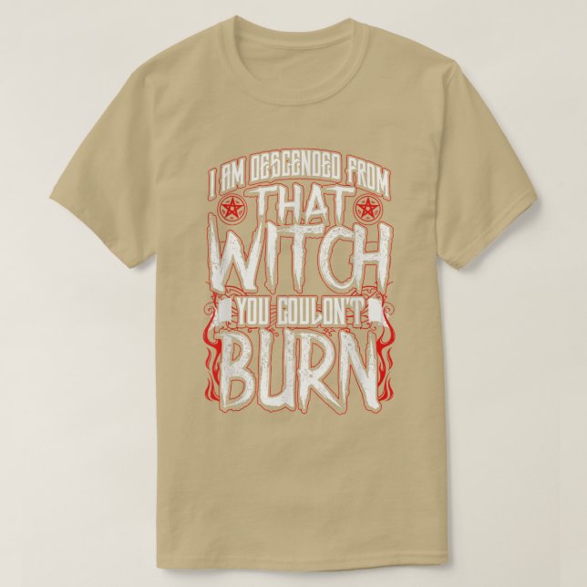Camiseta I am Descended From That Witch You Couldnt Burn  (Diseño del anverso)