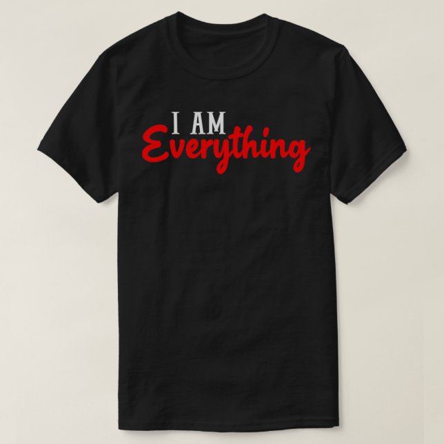 Camiseta I Am Everything I Have Everything I Need Matching  (Diseño del anverso)