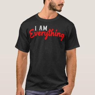 Camiseta I Am Everything I Have Everything I Need Matching 