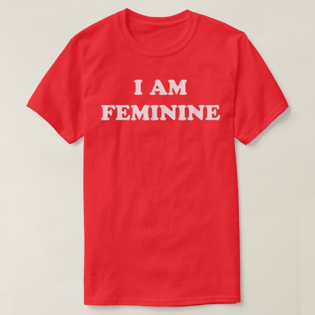 Camiseta I Am Feminine Feminist Pride Womens Rights Empower (Diseño del anverso)