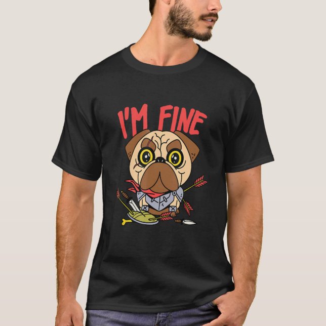 Camiseta I Am Fine   Archery Pug Medieval Knight Dog (Anverso)
