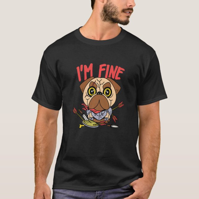 Camiseta I Am Fine  Archery Pug Medieval Knight Dog (Anverso)