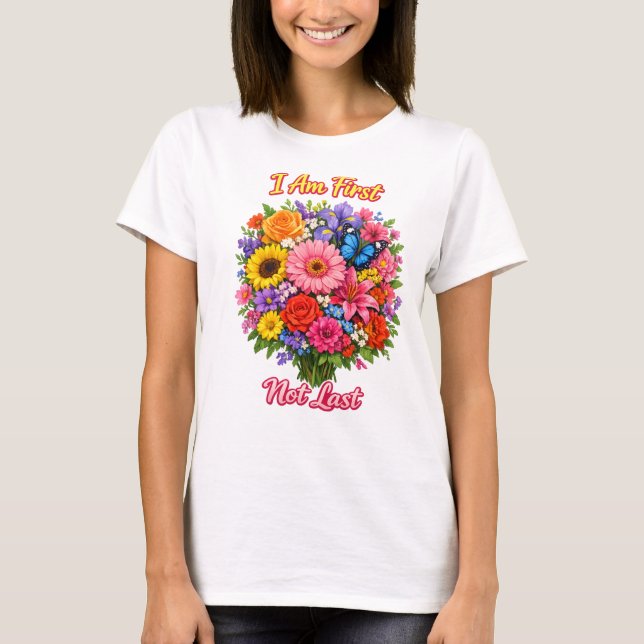 Camiseta I Am First Not Last Bright Floral  Inspiration  (Anverso)