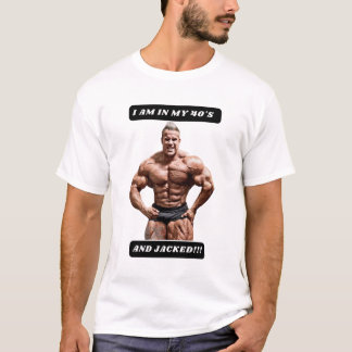Camiseta I am in my 40's and JACKED!!!