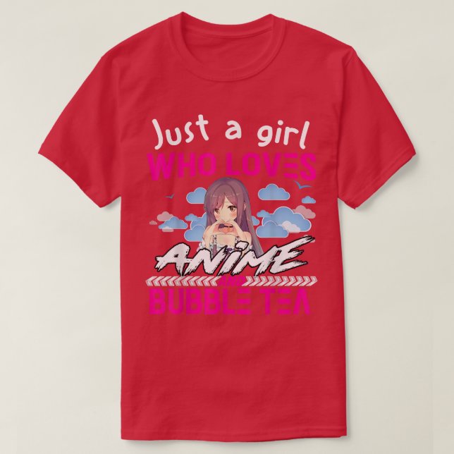Camiseta I Am Just A Girl Who Loves Anime And Bubble Tea Ot (Diseño del anverso)
