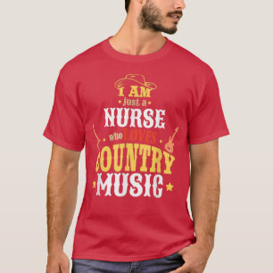 Camiseta I Am Just A Nurse Who Loves Country Music 