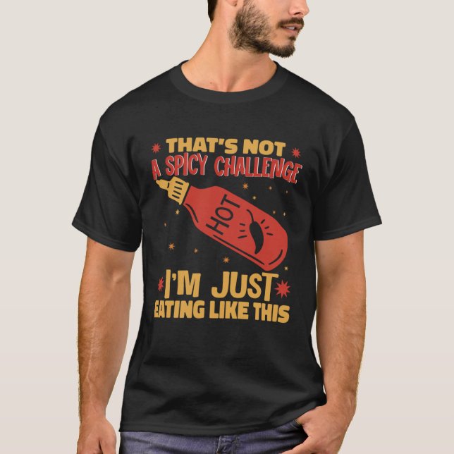 Camiseta I am Just Eating Like This Hot Chili Sauce Spicy P (Anverso)