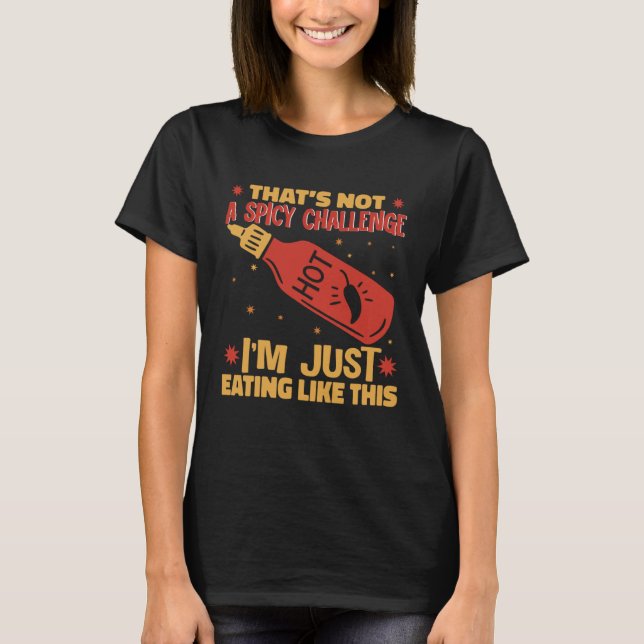 Camiseta I am Just Eating Like This Hot Chili Sauce Spicy P (Anverso)