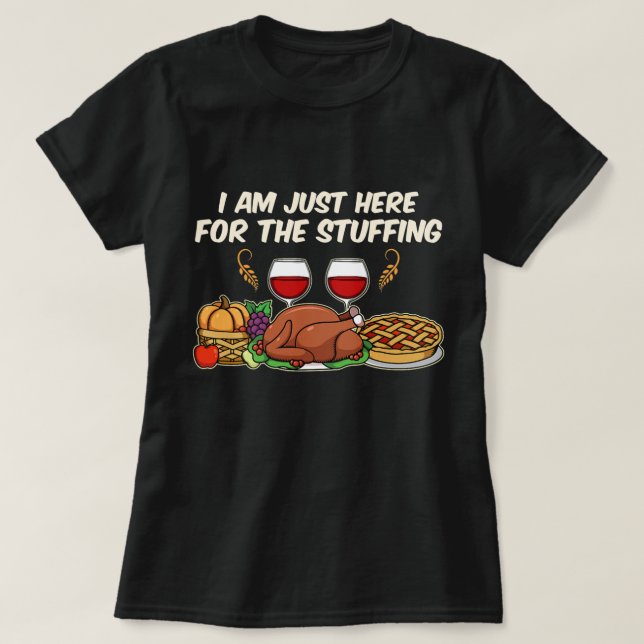 Camiseta I am just here for the Stuffing T-Shirt (Diseño del anverso)