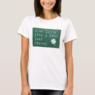 Camiseta I Am Lucky Like A Four Leaf Clover