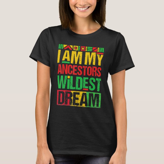 Camiseta I Am My Ancestors Wildest Dreams Black History Mon (Anverso)