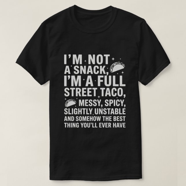 Camiseta I Am Not A Snack I'm A Full Street Taco Messy (Diseño del anverso)