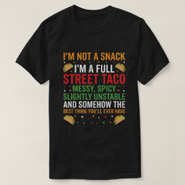 Camiseta I Am Not A Snack I'm A Full Street Taco Messy