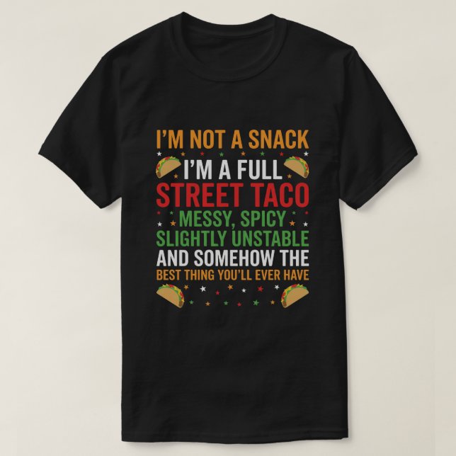 Camiseta I Am Not A Snack I'm A Full Street Taco Messy (Diseño del anverso)