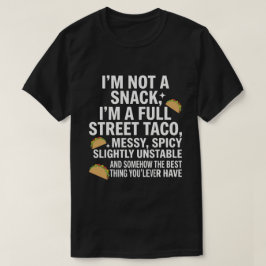 Camiseta I Am Not A Snack I'm A Full Street Taco Messy