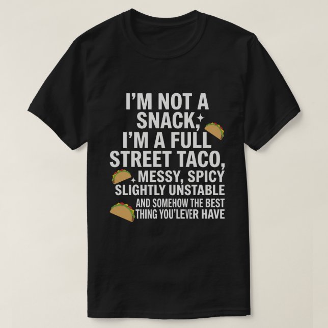 Camiseta I Am Not A Snack I'm A Full Street Taco Messy (Diseño del anverso)