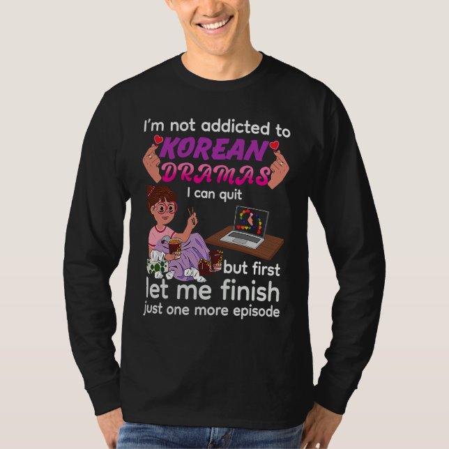 Camiseta I Am Not Addicted to Korean Dramas  K drama K Pop  (Anverso)