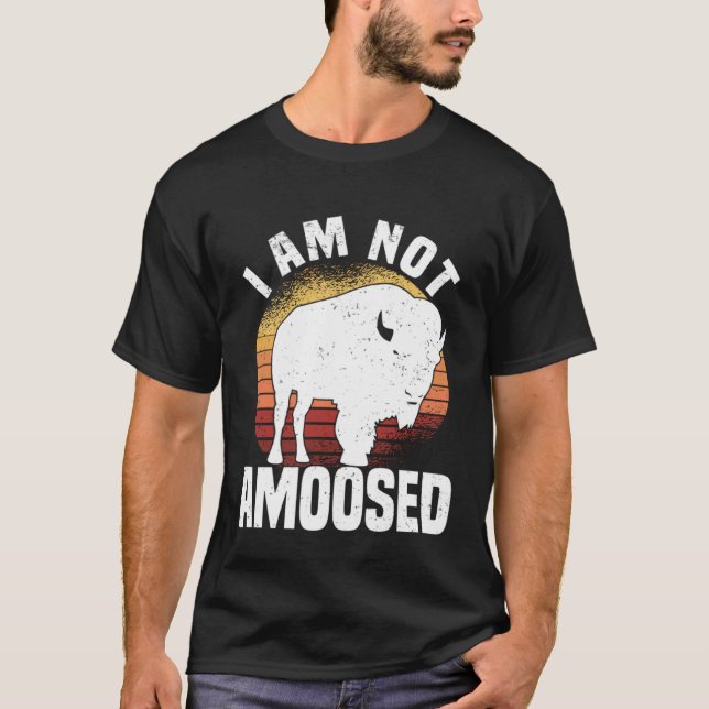 Camiseta I Am Not Amoosed  American Bison Buffalo Wisent (Anverso)