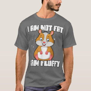 Camiseta I am not fat i am Fluffy Guinea Pig