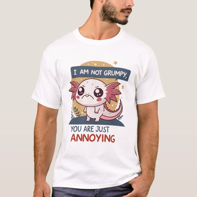 Camiseta I Am Not Grumpy, You’re Just Annoying (Anverso)