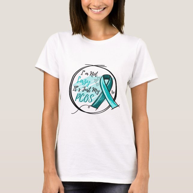 Camiseta I Am Not Lazy It's Just My PCOS Teal Ribbon (Anverso)