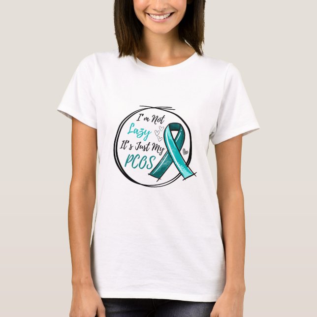 Camiseta I Am Not Lazy It's Just My PCOS Teal Ribbon (Anverso)