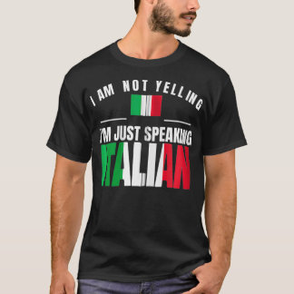 Camiseta I Am Not Yelling I'm Just Speaking Italian Funny I