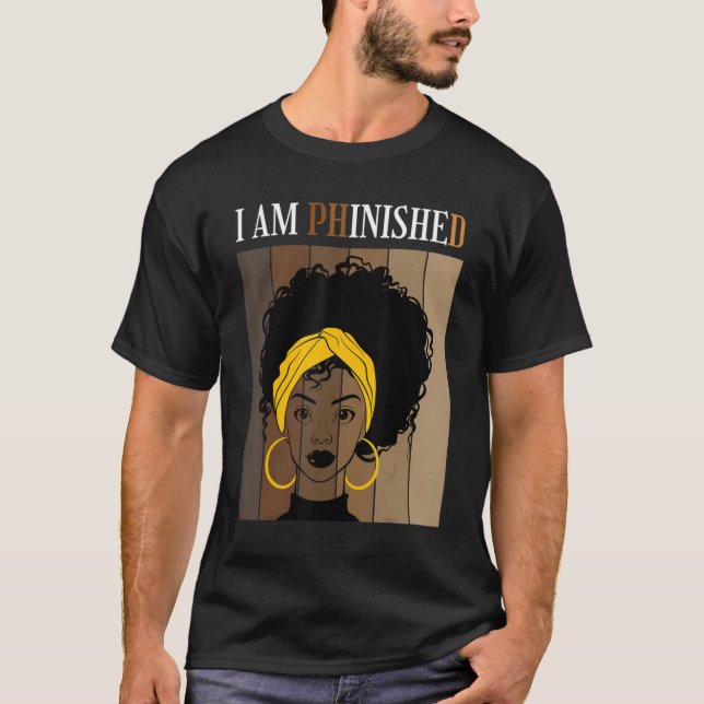 Camiseta I Am Phinished Phd Doctorate Degree Student Gradua (Anverso)