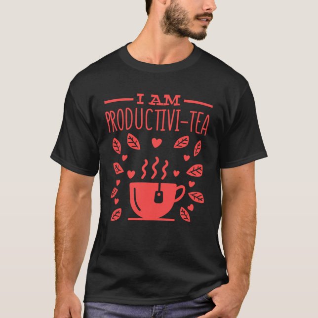 Camiseta I Am Productivi Tea Tea Cup and Tea Drinker (Anverso)